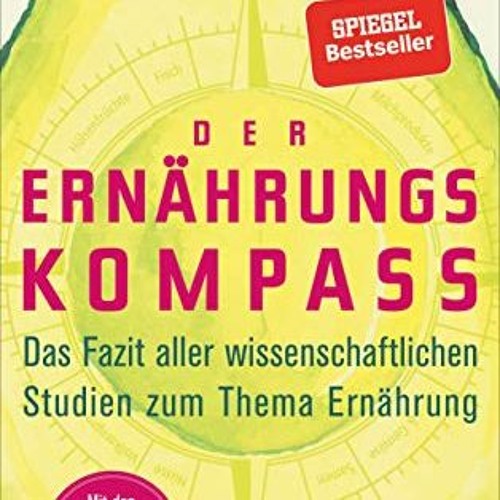 free Der Ernährungskompass: Das Fazit aller wissenschaftlichen Studien zum Thema Ernährung - Mit d