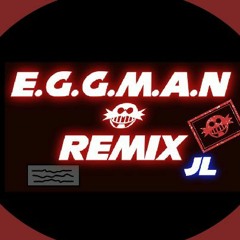 JL - E.G.G.M.A.N Remix/Cover/Remaster (Official Song)