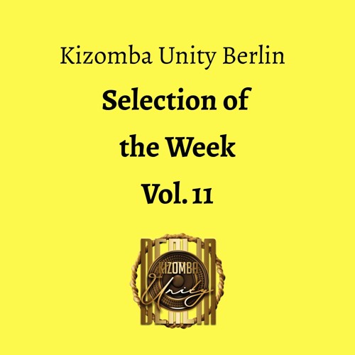 Kizomba Unity Berlin - Selection of the Week Vol. 11