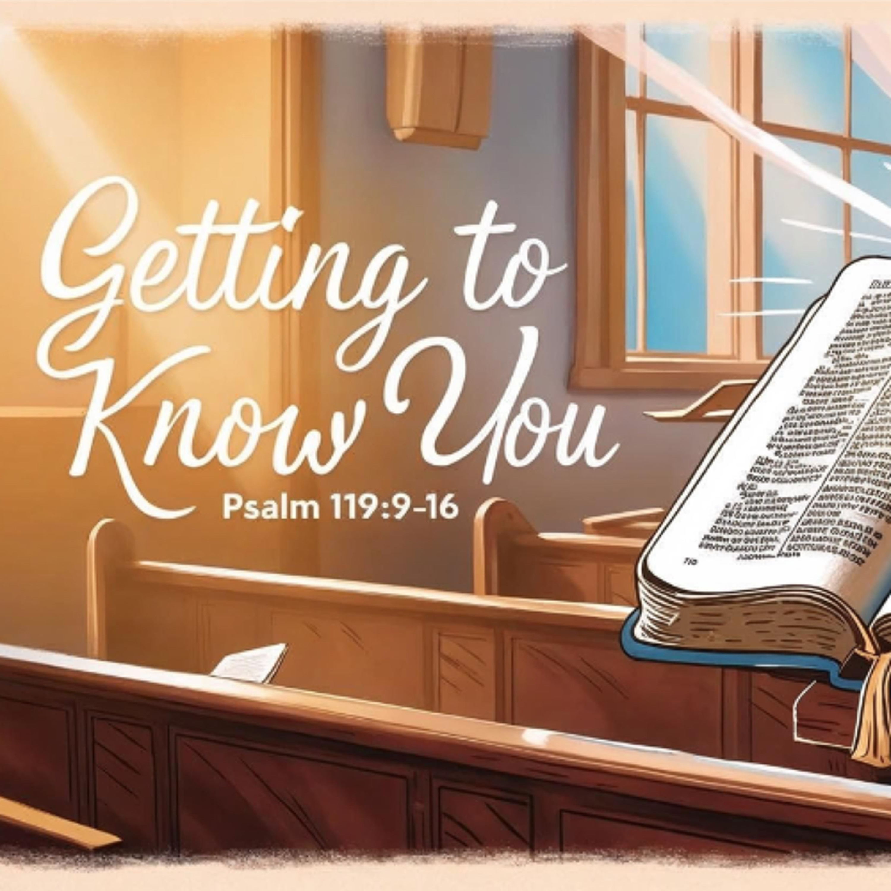 Getting to Know You - Psalm 119:9-16 episode artwork