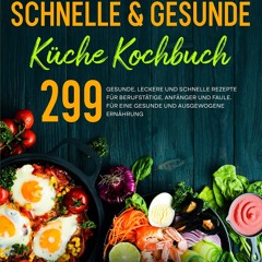 READ⚡[PDF]✔ Schnelle & gesunde K?che Kochbuch: 299 gesunde, leckere und schnelle