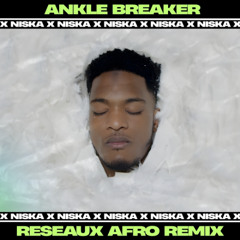 Niska - Réseaux (Ankle Breaker Afro Remix)