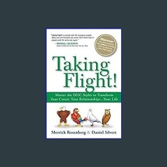 ((Ebook)) ✨ Taking Flight!: Master the DISC Styles to Transform Your Career, Your Relationships...