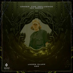 UNDER THE INFLUENCE - 022 - Jason Cluff