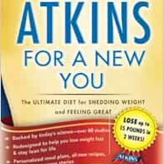 DOWNLOAD EBOOK 📝 New Atkins for a New You: The Ultimate Diet for Shedding Weight and