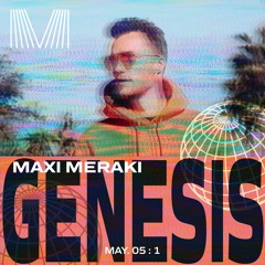 MAXI MERAKI : GENESIS MAY 05 : 1
