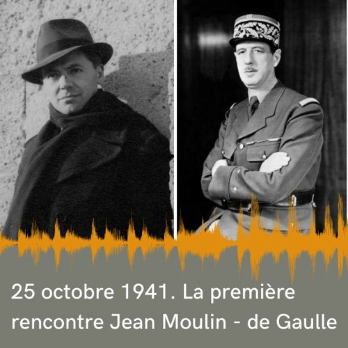 Stream Musée de la Libération de Paris | Tranches d'Histoire | La rencontre  De Gaulle - Jean Moulin by Paris Musées | Listen online for free on  SoundCloud