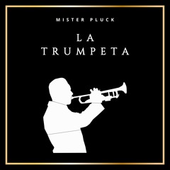 Mister Pluck - La Trumpeta