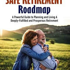 Get EBOOK 📃 Your Safe Retirement Roadmap: A powerful guide to planning and living a