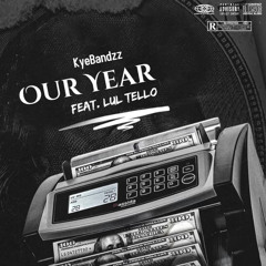 Lul Tello X KyeBandzz - Our Year