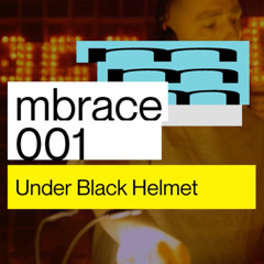 mbrace 001 :: Under Black Helmet