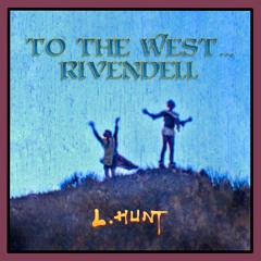 TO THE WEST... RIVENDELL