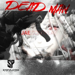 JAE DontPlay - DEADman