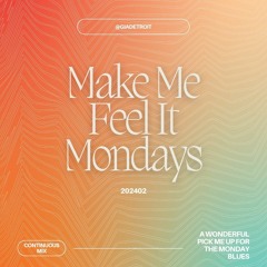 Make Me Feel It Monday Mix 24|02