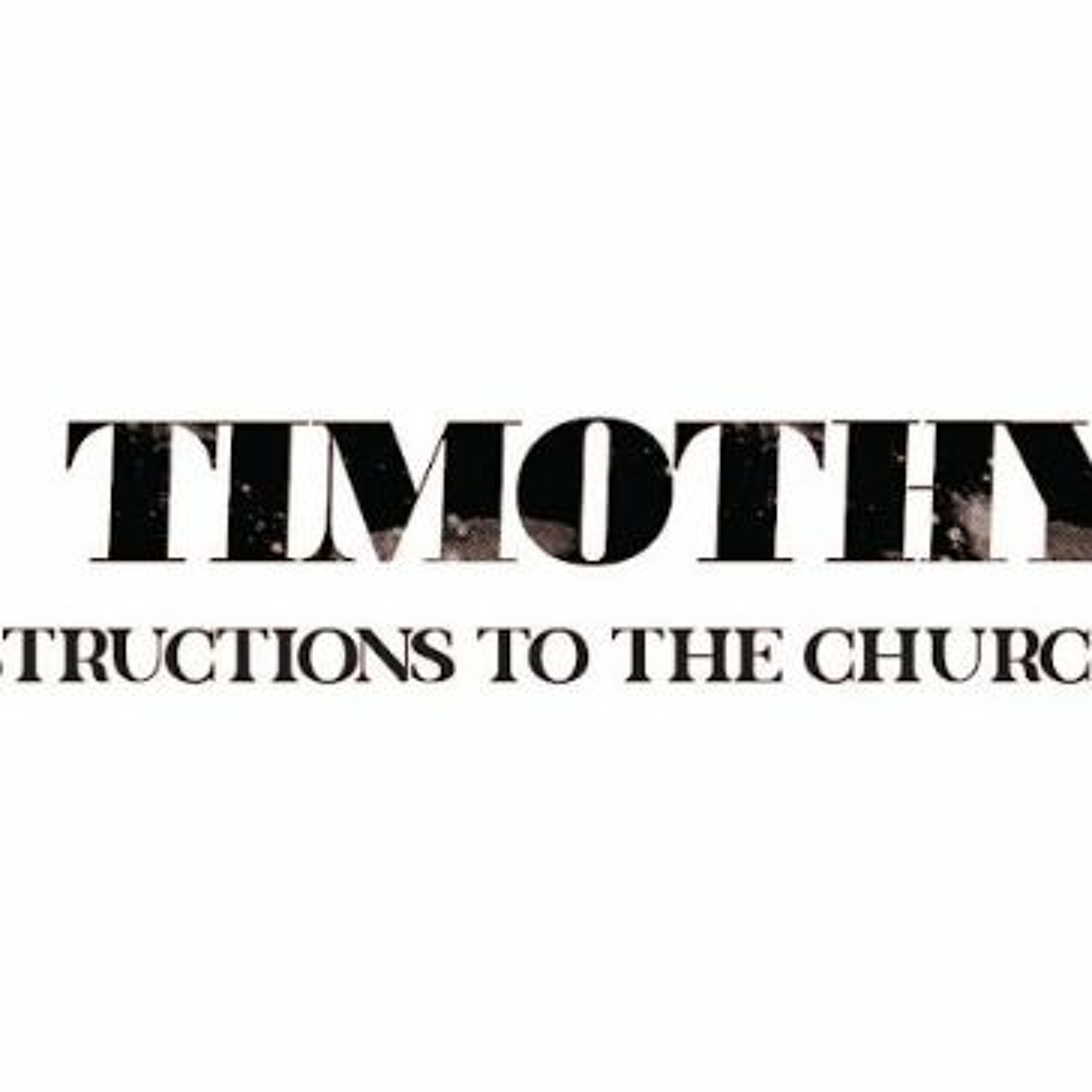 Pray… A lot: 1 Timothy-Instructions for the Church (6)- August 21, 2022