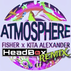 Fisher - Atmosphere - HeadBox Remix