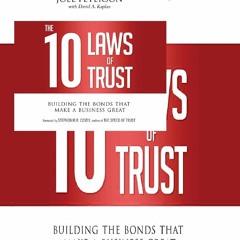 !PDF The 10 Laws of Trust: Building the Bonds That Make a Business Great