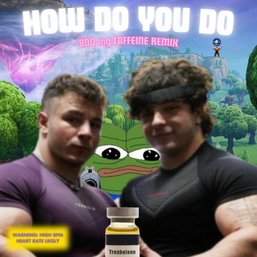 How Do You Do - 800 mg Caffeine Remix