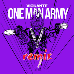 Vigilante - One Man Army (Remix)