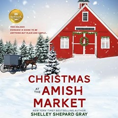 [Get] [EPUB KINDLE PDF EBOOK] Christmas at the Amish Market by  Shelley Shepard Gray,Suzie Althens,H