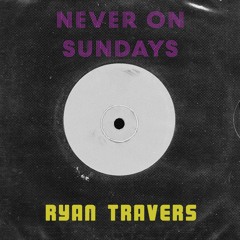 Never On Sundays (Original Mix)