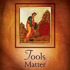 [READ] [EBOOK EPUB KINDLE PDF] Tools Matter: Beginning the Spiritual Journey (The Matters Series) by