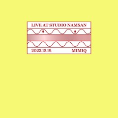 Live At Studio Namsan : Mimiq (December 2023)