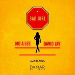 Mo A Lee Ft. David Jay - Bad Girl