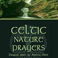 Access PDF 📌 Celtic Nature Prayers: Prayers from an Ancient Well (Collected Volumes