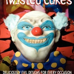 download EPUB ✉️ Twisted Cakes: Deliciously Evil Designs for Every Occasion by  Debbi