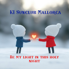 Be my Light in this holy night   -   KI Sunclub Mallorca