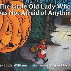 PDFDownload~ The Little Old Lady Who Was Not Afraid of Anything: A Halloween Book for Kids
