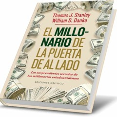 El Millonario De La Puerta De Al Lado (Enfoque Hacia La Libertad Financiera)