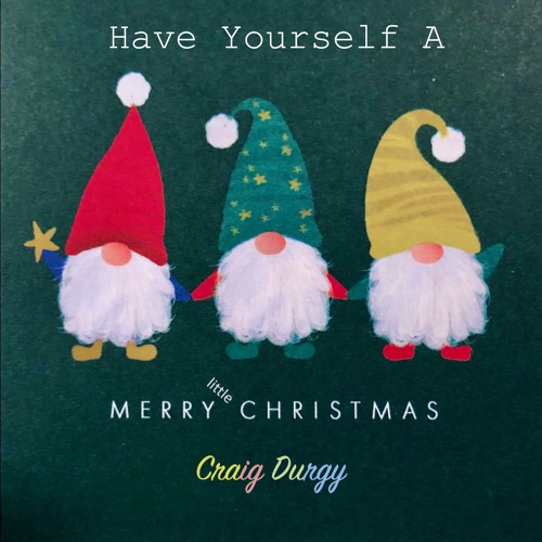Have Yourself A Merry Little Christmas