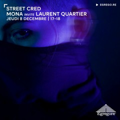 Street Cred - Mona invite Laurent Quartier (Décembre 2022)