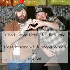 I Had Some Help - Post Malone ft. Morgan Wallen vs. KSHMR