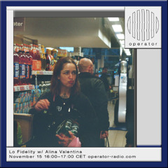 Lo Fidelity Radio - w/ Alina Valentina - 15th November 2025