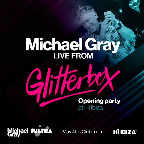Michael Gray Live From Glitterbox Opening Party at Hi Ibiza 04/05/25
