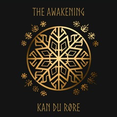 The Awakening [Kan Du Røre] (Song Version)