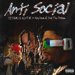 ANTI - SOCIAL Ft. - King Kash & Jrod The Problem ( Prod by. @EPIKTHEDAWN )
