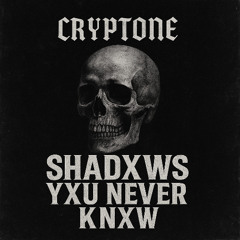 SHADXWS YOU NEVER KNXW