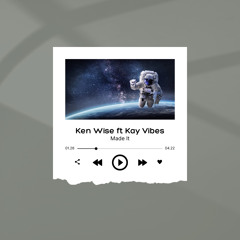 Ken Wise- “Made It” ft Kay Vibes