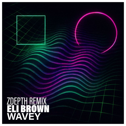 Eli Brown – Wavey (ZDEPTH Remix) [Free Download]