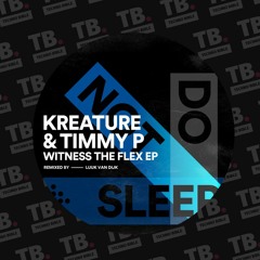 TB Premiere: Kreature & Timmy P - The Flex [Do Not Sleep]