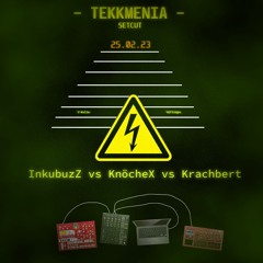Tekkmenia Setcut (25.02.23) InkubuzZ vs. KnöcheX vs. Krachbert