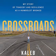 [FREE] EBOOK ✓ Crossroads: My Story of Tragedy and Resilience as a Humboldt Bronco by