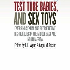 PDF book Abortion Pills, Test Tube Babies, and Sex Toys: Emerging Sexual and Reproductive Techno