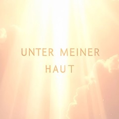 Unter meiner Haut