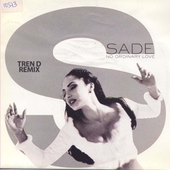 No Ordinary Love (Sade, Tren D Remix)