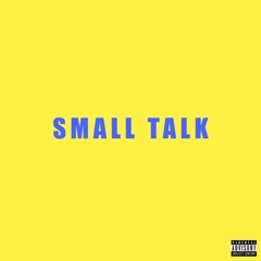 Small Talk (feat. Lil Windex)